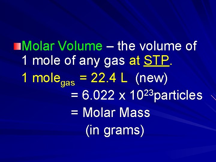 Molar Volume – the volume of 1 mole of any gas at STP. 1