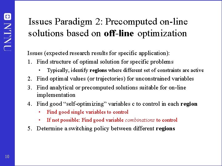 Issues Paradigm 2: Precomputed on-line solutions based on off-line optimization Issues (expected research results