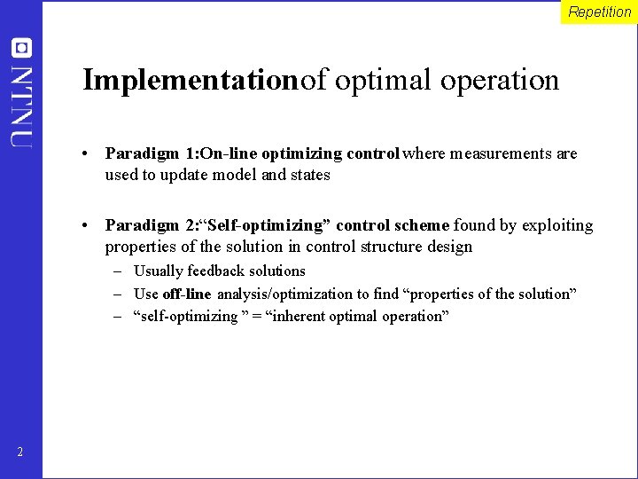 Repetition Implementation of optimal operation • Paradigm 1: On-line optimizing control where measurements are