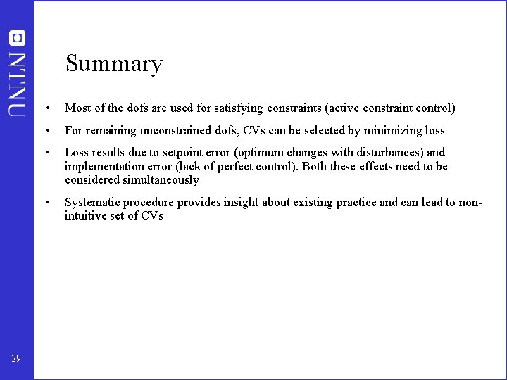 Summary 29 • Most of the dofs are used for satisfying constraints (active constraint