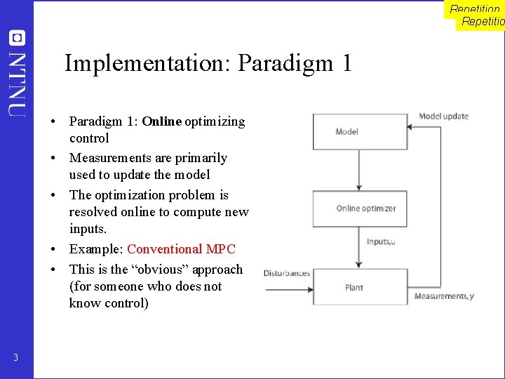 Repetition Repetitio Implementation: Paradigm 1 • Paradigm 1: Online optimizing control • Measurements are