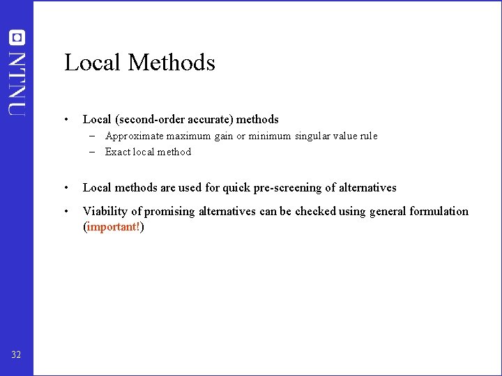 Local Methods • Local (second-order accurate) methods – Approximate maximum gain or minimum singular