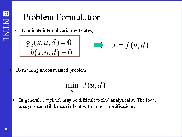 Problem Formulation • Eliminate internal variables (states) • Remaining unconstrained problem • In general,