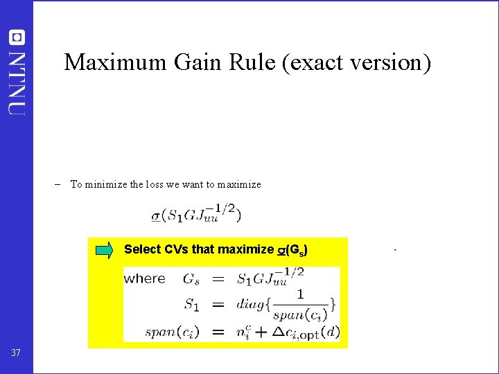 Maximum Gain Rule (exact version) – To minimize the loss we want to maximize