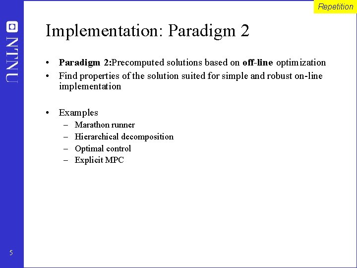 Repetition Implementation: Paradigm 2 • Paradigm 2: Precomputed solutions based on off-line optimization •