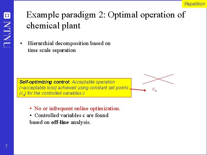 Repetition Example paradigm 2: Optimal operation of chemical plant • Hierarchial decomposition based on