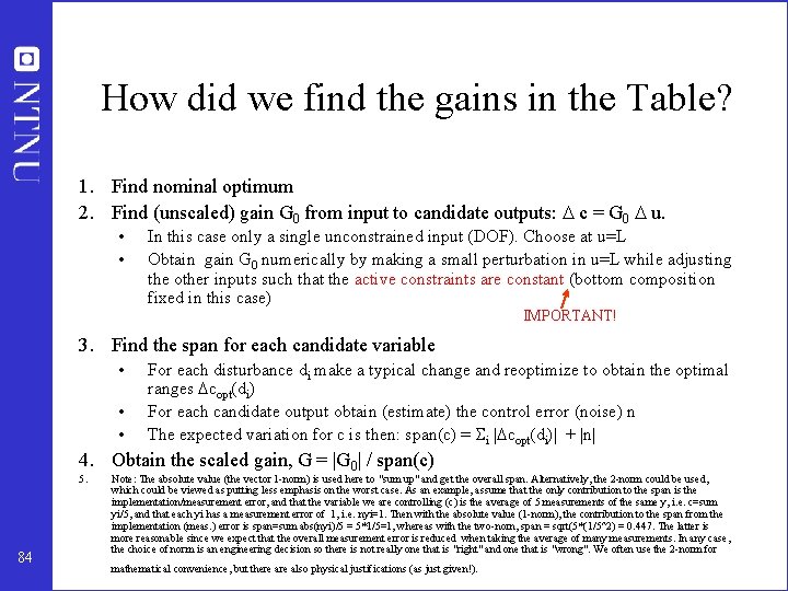 How did we find the gains in the Table? 1. Find nominal optimum 2.