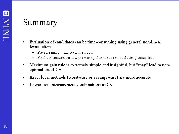 Summary • Evaluation of candidates can be time-consuming using general non-linear formulation – Pre-screening