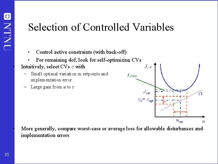 Selection of Controlled Variables • • Control active constraints (with back-off) • For remaining
