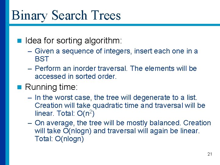 Binary Search Trees n Idea for sorting algorithm: – Given a sequence of integers,