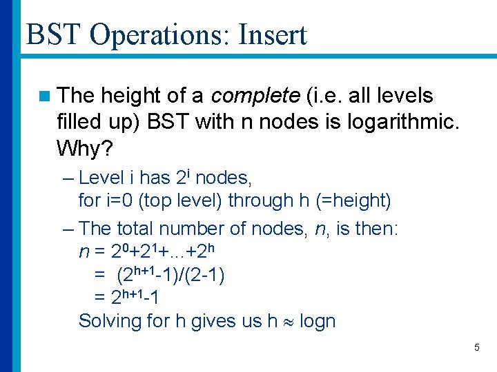 BST Operations: Insert n The height of a complete (i. e. all levels filled