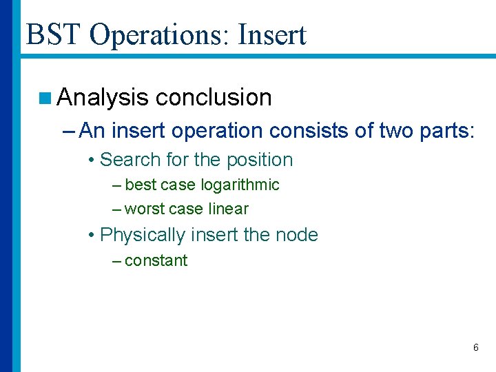 BST Operations: Insert n Analysis conclusion – An insert operation consists of two parts: