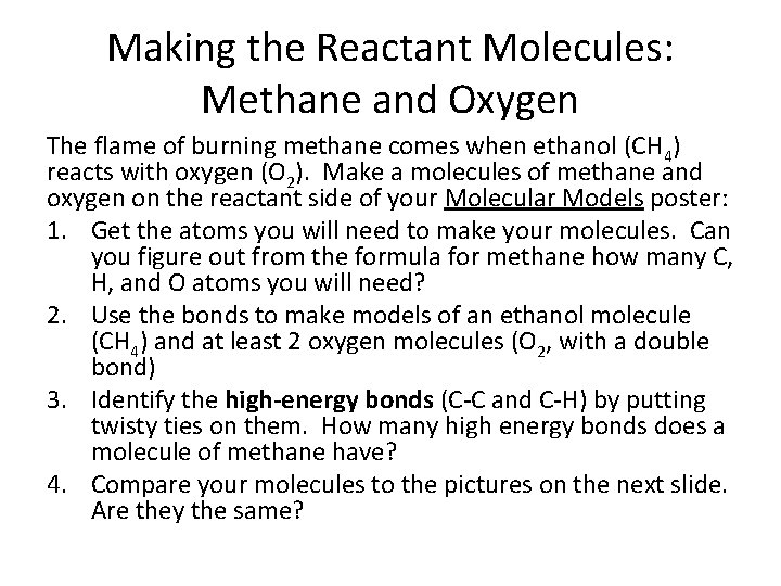 Making the Reactant Molecules: Methane and Oxygen The flame of burning methane comes when