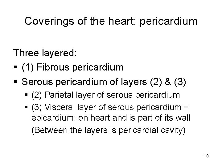 Coverings of the heart: pericardium Three layered: § (1) Fibrous pericardium § Serous pericardium Coverings of the heart: pericardium Three layered: § (1) Fibrous pericardium § Serous pericardium