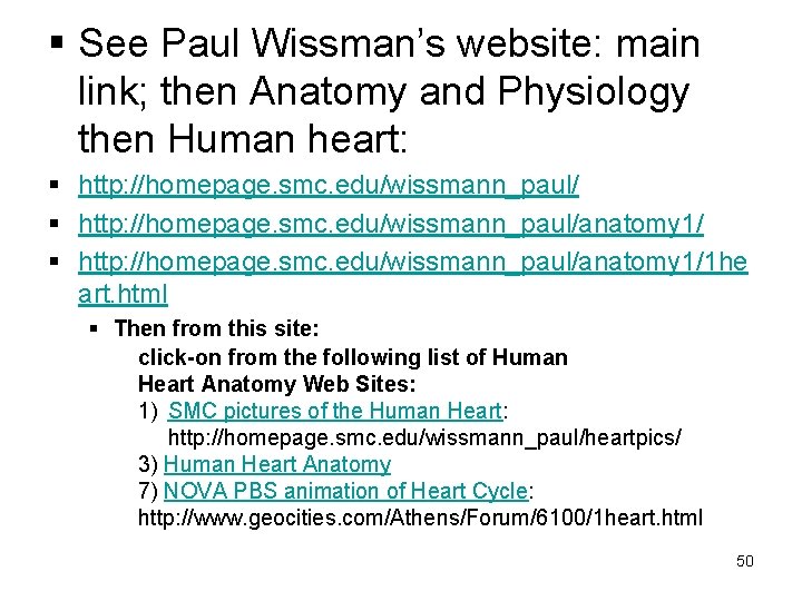 § See Paul Wissman’s website: main link; then Anatomy and Physiology then Human heart: § See Paul Wissman’s website: main link; then Anatomy and Physiology then Human heart: