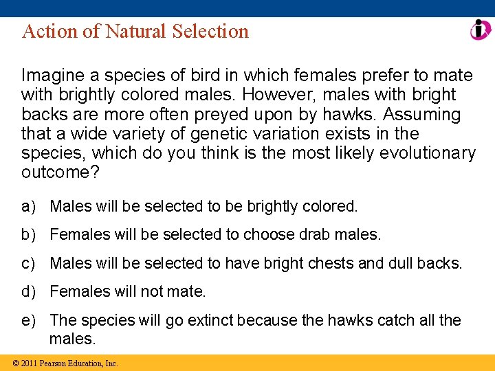 Action of Natural Selection Imagine a species of bird in which females prefer to