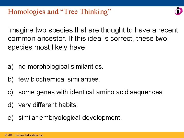 Homologies and “Tree Thinking” Imagine two species that are thought to have a recent