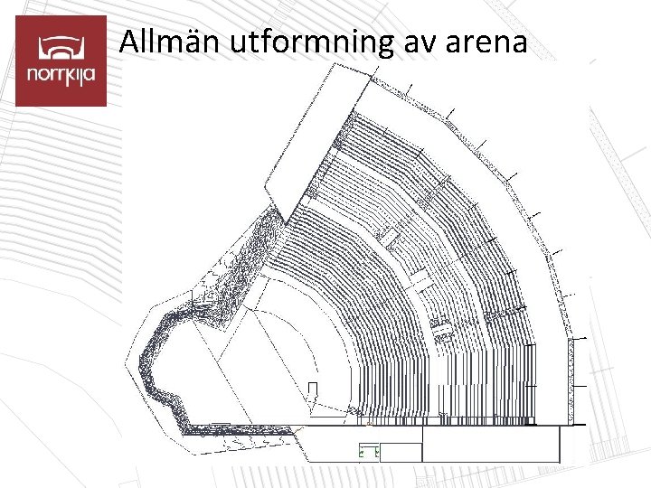 Allmän utformning av arena 