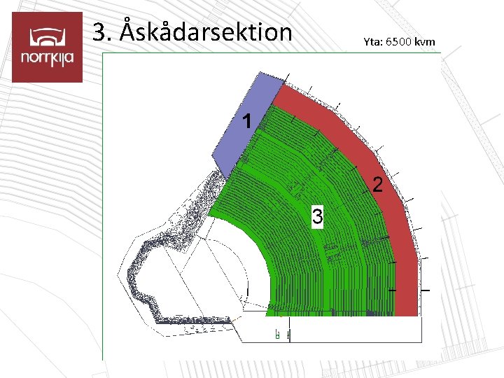 3. Åskådarsektion Yta: 6500 kvm 