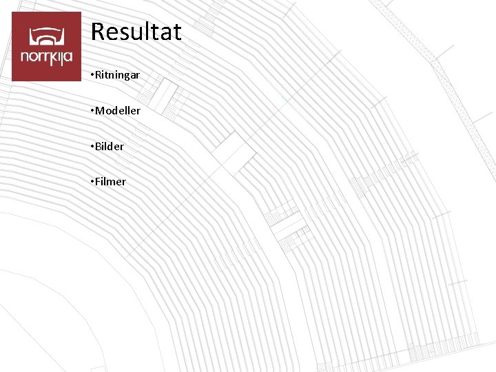 Resultat • Ritningar • Modeller • Bilder • Filmer 