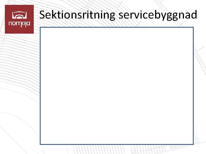 Sektionsritning servicebyggnad 