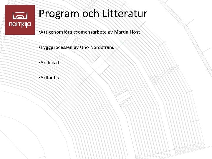 Program och Litteratur • Att genomföra examensarbete av Martin Höst • Byggprocessen av Uno