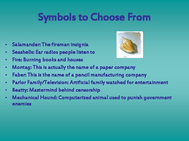 Symbols to Choose From • • Salamander: The fireman insignia Seashells: Ear radios people