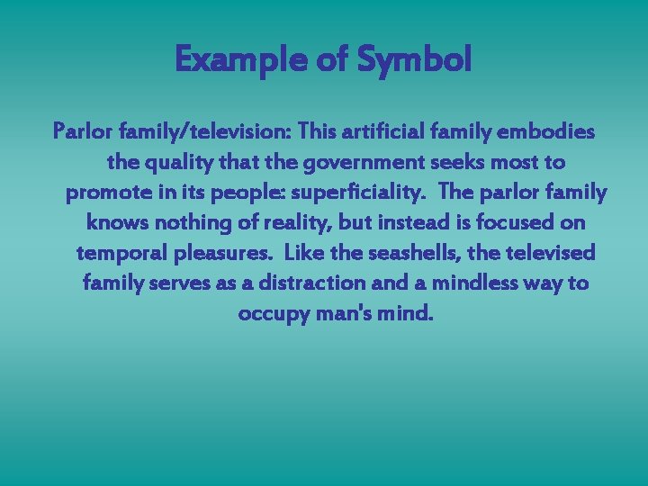 Example of Symbol Parlor family/television: This artificial family embodies the quality that the government