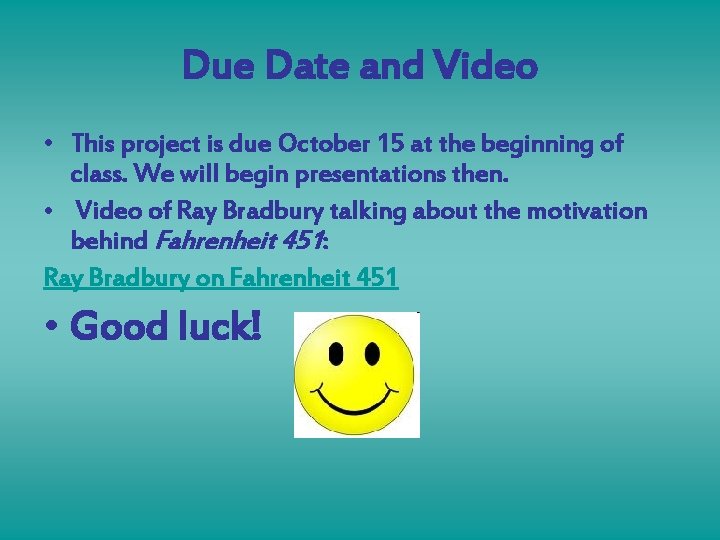 Due Date and Video • This project is due October 15 at the beginning