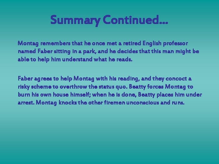 Summary Continued… Montag remembers that he once met a retired English professor named Faber