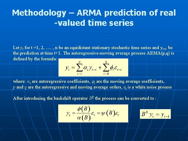 Methodology – ARMA prediction of real -valued time series Let yt for t =1,