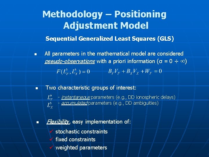 Methodology – Positioning Adjustment Model Sequential Generalized Least Squares (GLS) n n All parameters