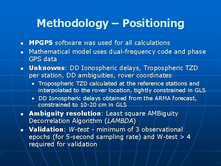 Methodology – Positioning n n n MPGPS software was used for all calculations Mathematical