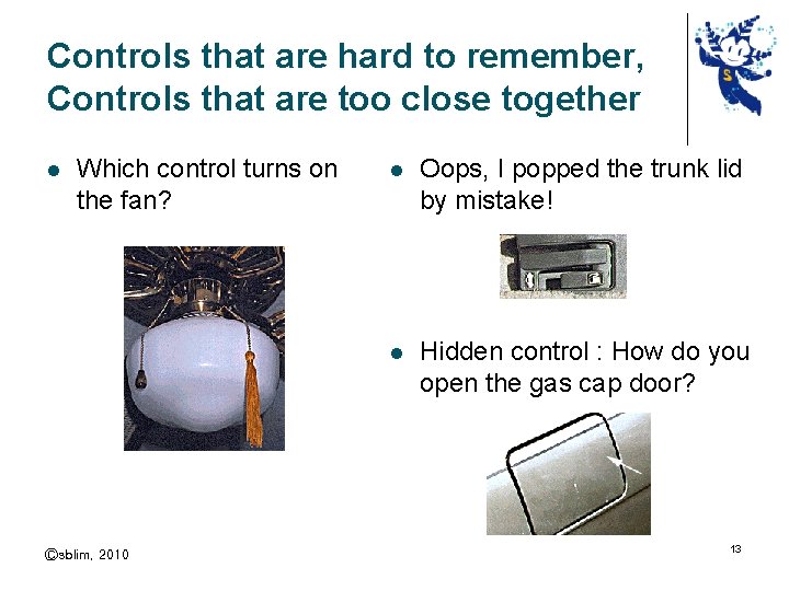 Controls that are hard to remember, Controls that are too close together l Which