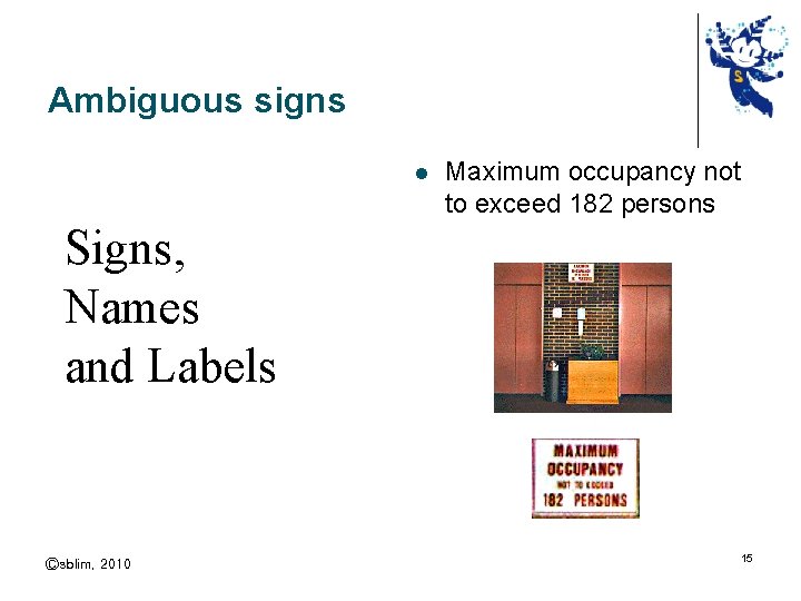 Ambiguous signs l Maximum occupancy not to exceed 182 persons Signs, Names and Labels