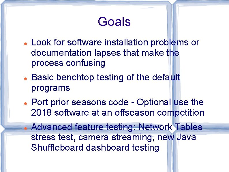 Goals Look for software installation problems or documentation lapses that make the process confusing