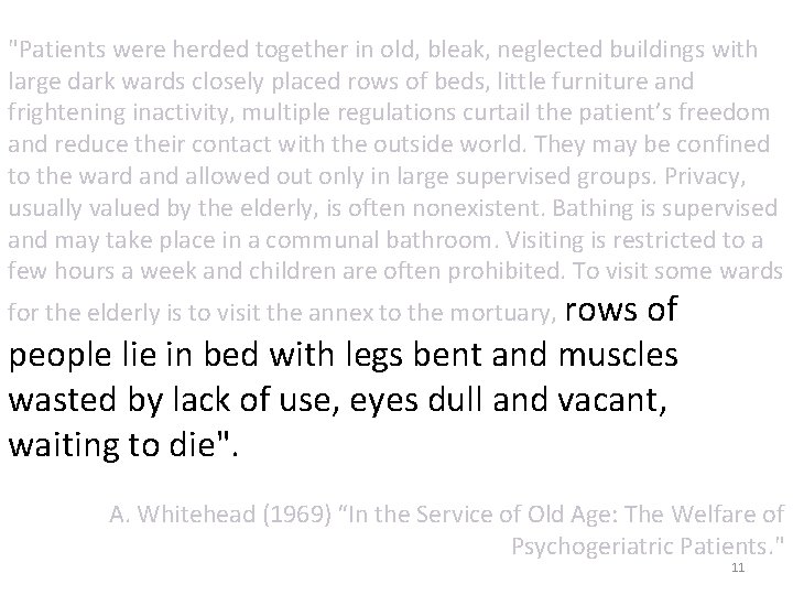 "Patients were herded together in old, bleak, neglected buildings with large dark wards closely