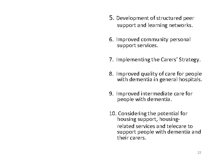 5. Development of structured peer support and learning networks. 6. Improved community personal support