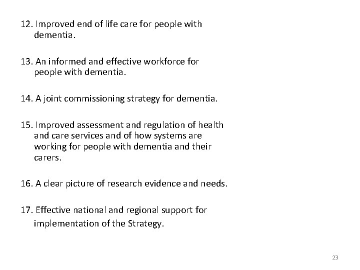 12. Improved end of life care for people with dementia. 13. An informed and