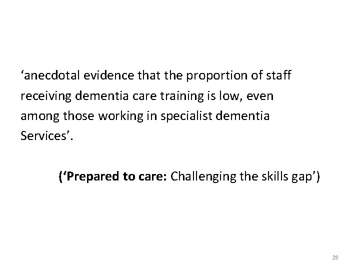 ‘anecdotal evidence that the proportion of staff receiving dementia care training is low, even