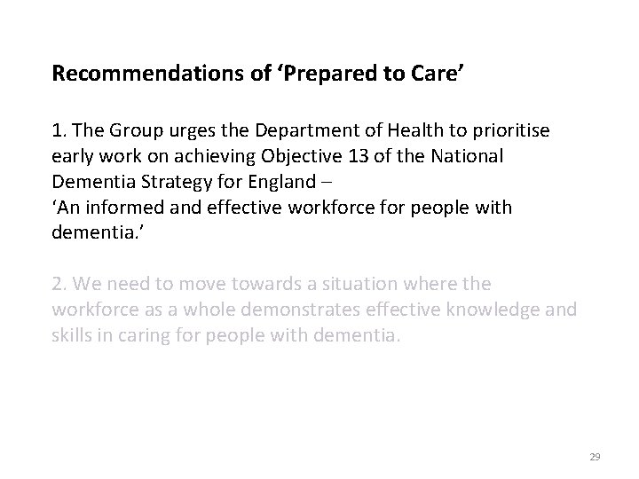 Recommendations of ‘Prepared to Care’ 1. The Group urges the Department of Health to