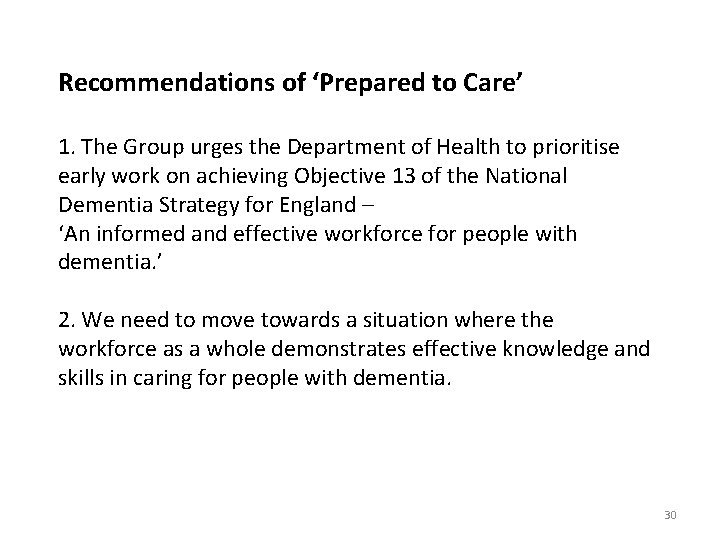 Recommendations of ‘Prepared to Care’ 1. The Group urges the Department of Health to