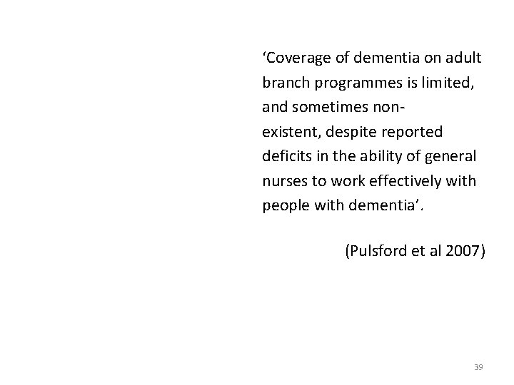 ‘Coverage of dementia on adult branch programmes is limited, and sometimes nonexistent, despite reported