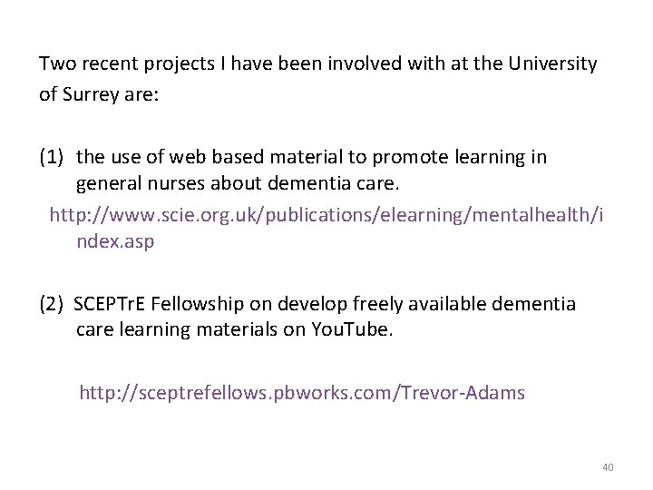 Two recent projects I have been involved with at the University of Surrey are: