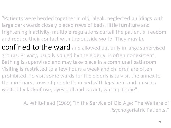 "Patients were herded together in old, bleak, neglected buildings with large dark wards closely