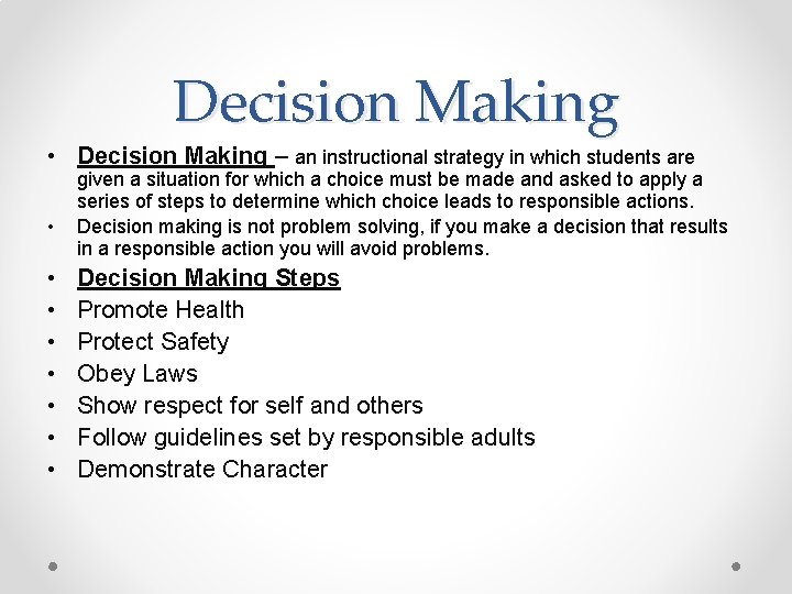 Decision Making • Decision Making – an instructional strategy in which students are •
