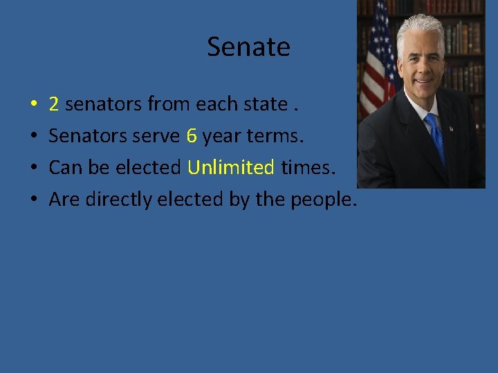 Senate • • 2 senators from each state. Senators serve 6 year terms. Can