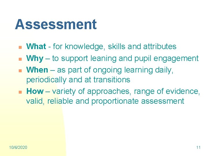 Assessment n n What - for knowledge, skills and attributes Why – to support
