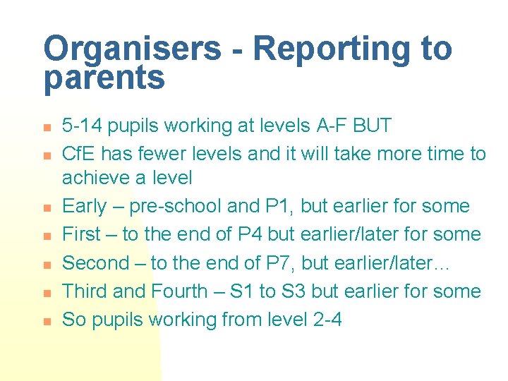 Organisers - Reporting to parents n n n n 5 -14 pupils working at
