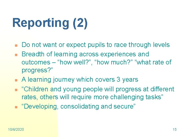 Reporting (2) n n n Do not want or expect pupils to race through